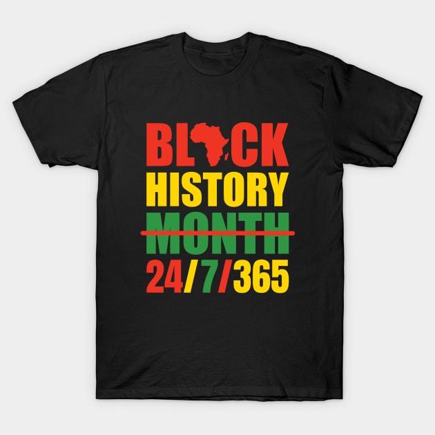 Black History Month 24/7/365 melanin T-Shirt by Creative_bazar